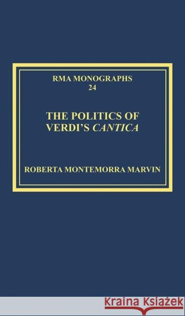 The Politics of Verdi's Cantica Roberta Montemorra Marvin   9781409417859