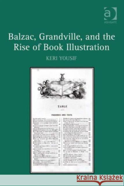 Balzac, Grandville, and the Rise of Book Illustration Keri Yousif 9781409418085 Ashgate Publishing