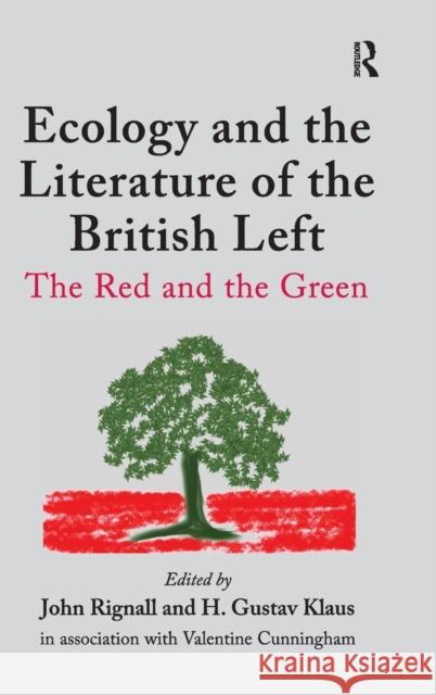 Ecology and the Literature of the British Left: The Red and the Green Klaus, H. Gustav 9781409418221