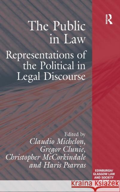 The Public in Law: Representations of the Political in Legal Discourse Clunie, Gregor 9781409419099