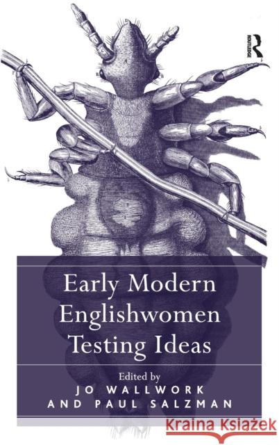 Early Modern Englishwomen Testing Ideas Paul Salzman Jo Wallwork  9781409419693 Ashgate Publishing Limited
