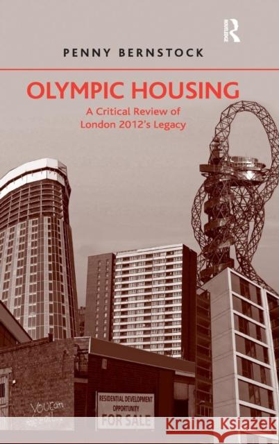 Olympic Housing: A Critical Review of London 2012's Legacy Bernstock, Penny 9781409420057 Ashgate Publishing Limited