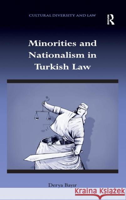 Minorities and Nationalism in Turkish Law Derya Bayir   9781409420071 Ashgate Publishing Limited