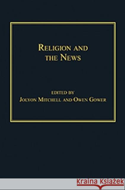 Religion and the News Jolyon Mitchell 9781409420187