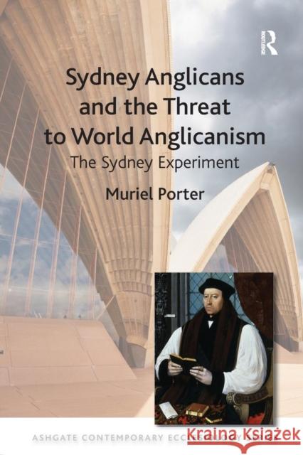 Sydney Anglicans and the Threat to World Anglicanism: The Sydney Experiment Porter, Muriel 9781409420279 Ashgate Contemporary Ecclesiology