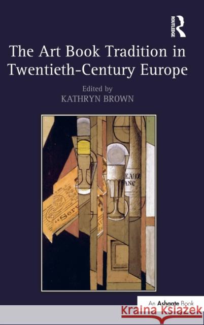 The Art Book Tradition in Twentieth-Century Europe  9781409420651 