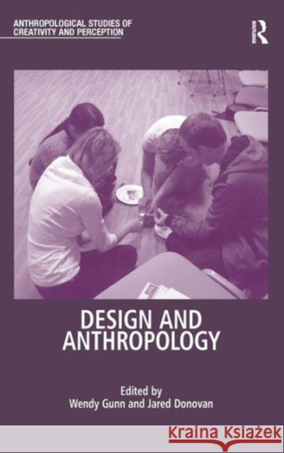 Design and Anthropology Wendy Gunn Jared Donovan  9781409421580