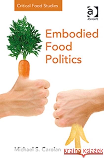 Embodied Food Politics Michael Carolan   9781409422099