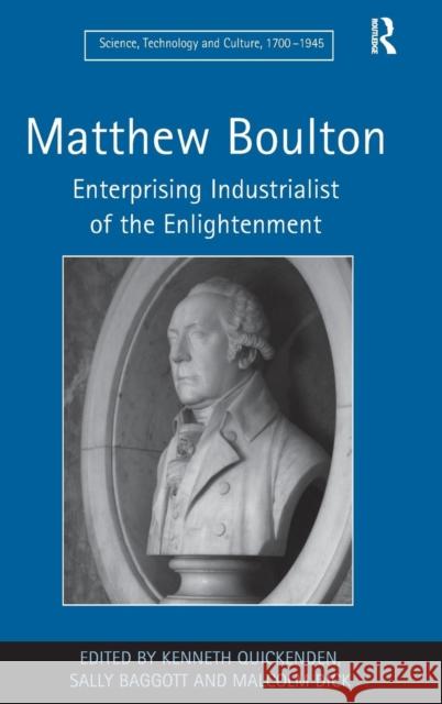 Matthew Boulton: Enterprising Industrialist of the Enlightenment Baggott, Sally 9781409422181