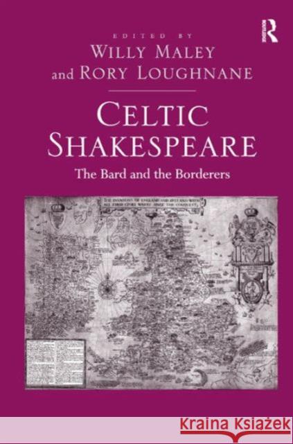 Celtic Shakespeare: The Bard and the Borderers Loughnane, Rory 9781409422594