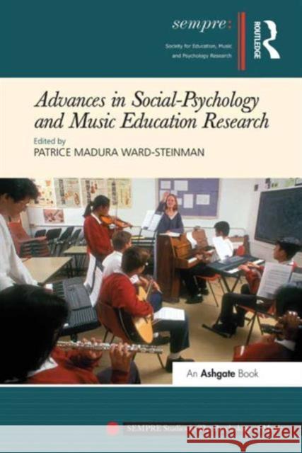 Advances in Social-Psychology and Music Education Research Patrice Madura Ward-Steinman   9781409422761