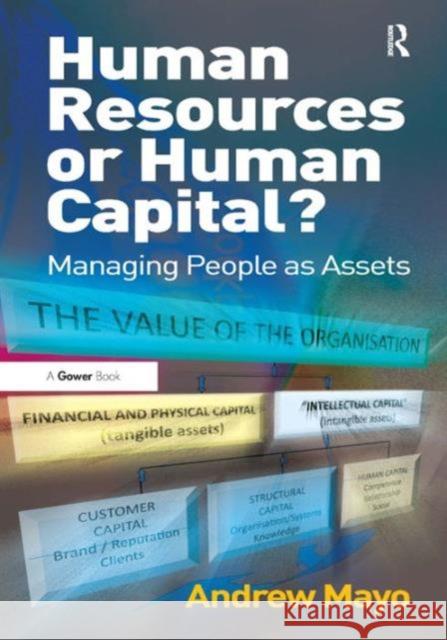 Human Resources or Human Capital?: Managing People as Assets Mayo, Andrew 9781409422853