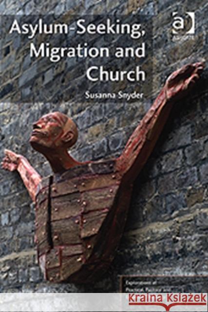 Asylum-Seeking, Migration and Church Susanna Snyder   9781409423003 Ashgate Publishing Limited