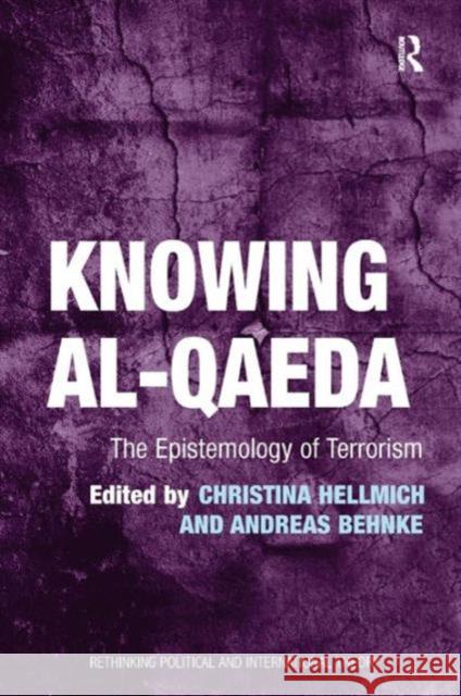 Knowing Al-Qaeda: The Epistemology of Terrorism Behnke, Andreas 9781409423669 Ashgate Publishing Limited