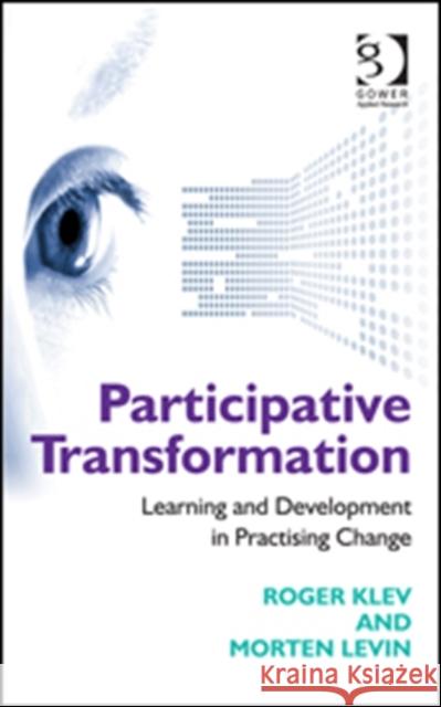 Participative Transformation : Learning and Development in Practising Change Klev, Roger 9781409423782