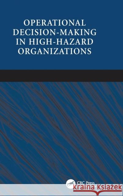 Operational Decision-making in High-hazard Organizations: Drawing a Line in the Sand Hayes, Jan 9781409423843 0