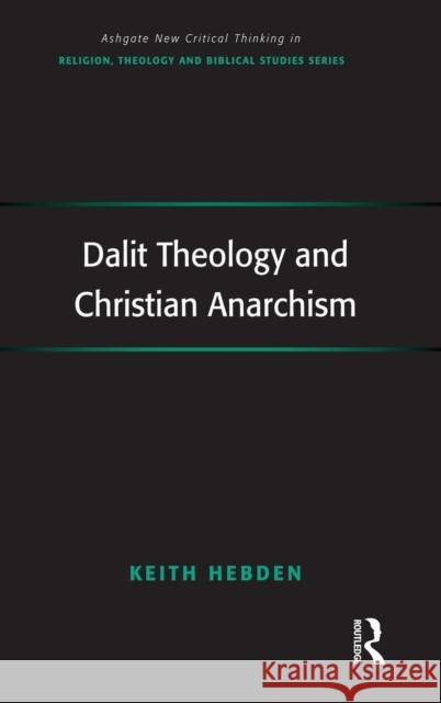 Dalit Theology and Christian Anarchism  9781409424390 Ashgate Publishing Limited