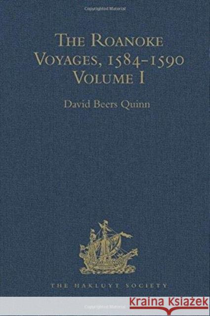 The Roanoke Voyages, 1584-1590: Documents to Illustrate the English Voyages to North America Under the Patent Granted to Walter Raleigh in 1584 Quinn, Davidbeers 9781409424918 Hakluyt Society
