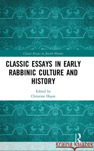 Classic Essays in Early Rabbinic Culture and History Christine Hayes Kenneth Stow  9781409425052 Variorum