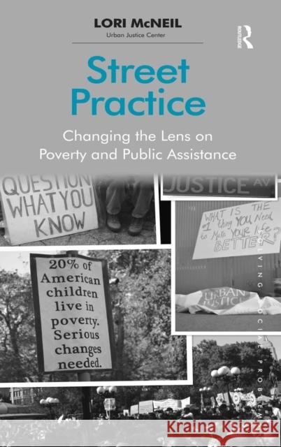 Street Practice: Changing the Lens on Poverty and Public Assistance. Lori McNeil McNeil, Lori 9781409425335 Ashgate Publishing