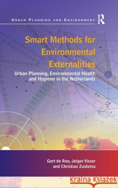 Smart Methods for Environmental Externalities: Urban Planning, Environmental Health and Hygiene in the Netherlands Roo, Gert De 9781409425441 Ashgate Publishing Limited