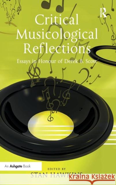 Critical Musicological Reflections: Essays in Honour of Derek B. Scott Hawkins, Stan 9781409425601 Ashgate Publishing Limited