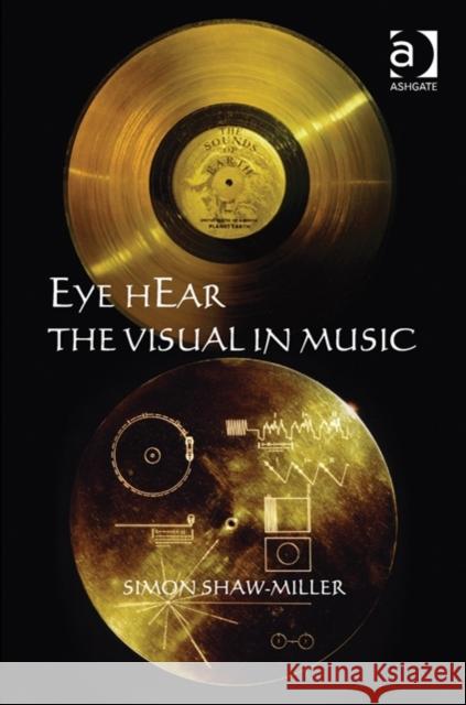 Eye hEar The Visual in Music Simon Shaw-Miller   9781409426448 Ashgate Publishing Limited