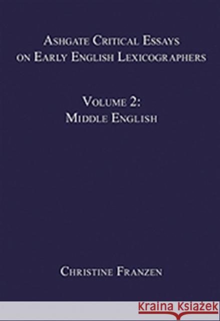 Ashgate Critical Essays on Early English Lexicographers : Volume 2: Middle English Christine Franzen 9781409426615 Ashgate Publishing