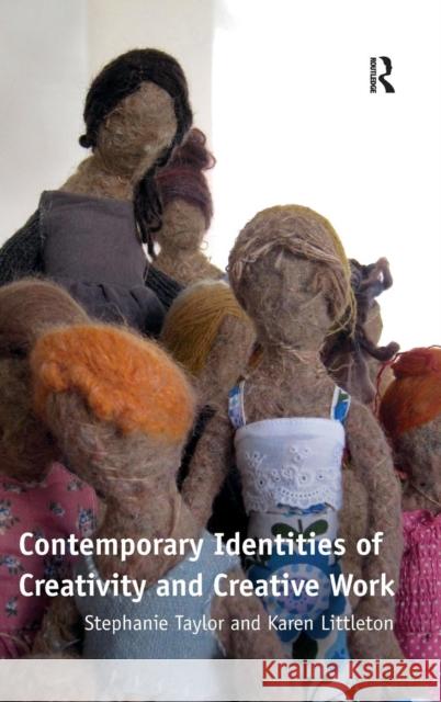 Contemporary Identities of Creativity and Creative Work Stephanie Taylor 9781409426660