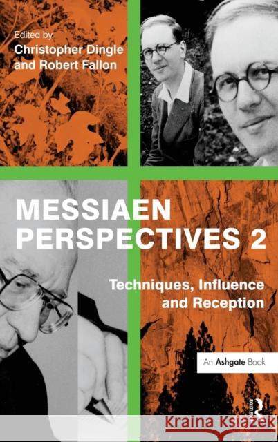 Messiaen Perspectives 2: Techniques, Influence and Reception Christopher Dingle Robert Fallon  9781409426967