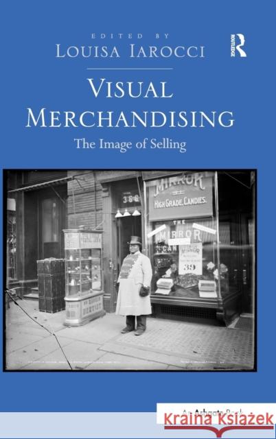 Visual Merchandising: The Image of Selling Iarocci, Louisa 9781409426974 0
