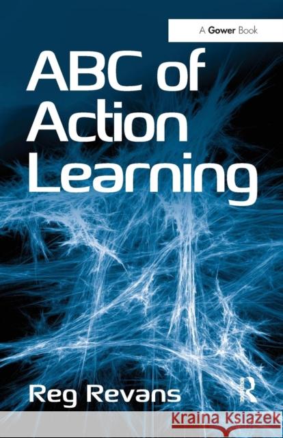 ABC of Action Learning Revans, Reginald W.|||Pedler, Mike 9781409427032