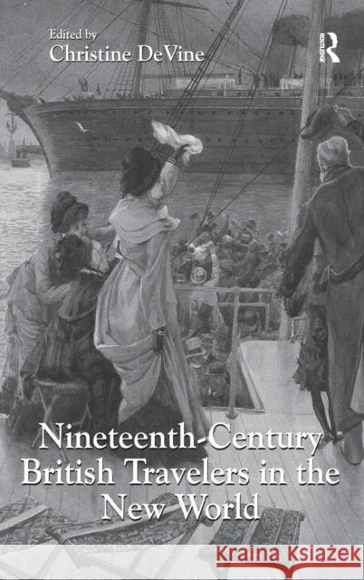 Nineteenth-Century British Travelers in the New World Christine DeVine   9781409427261