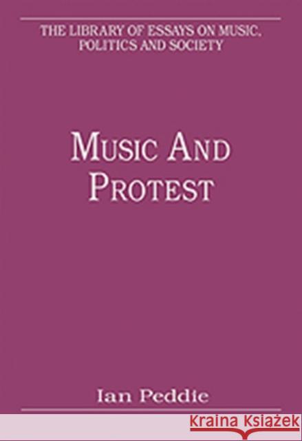 Music and Protest Ian Peddie 9781409428312 Ashgate Publishing