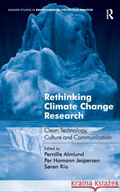 Rethinking Climate Change Research: Clean Technology, Culture and Communication Almlund, Pernille 9781409428664 Ashgate Publishing Limited