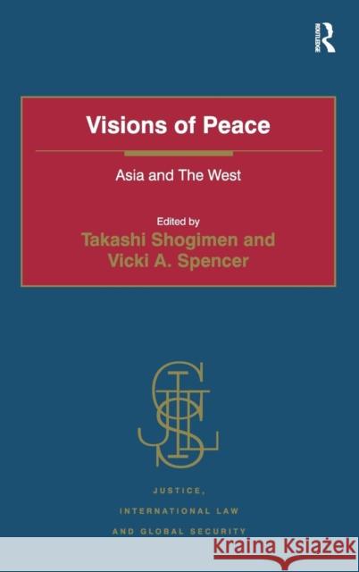 Visions of Peace: Asia and The West Shogimen, Takashi 9781409428701 Ashgate Publishing Limited