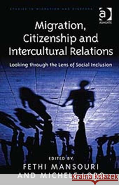 Migration, Citizenship and Intercultural Relations: Looking Through the Lens of Social Inclusion Lobo, Michele 9781409428800