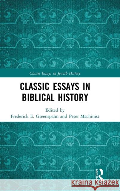Classic Essays in Biblical History Frederick E. Greenspahn Peter Machinist 9781409429166 Routledge
