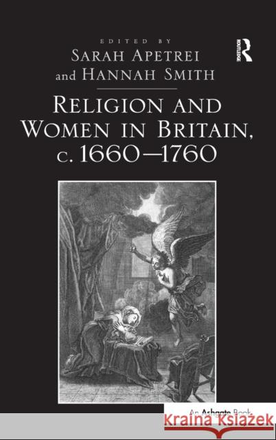 Religion and Women in Britain, C. 1660-1760 Sarah Apetrei Hannah Whitall Smith  9781409429197 Ashgate Publishing Limited