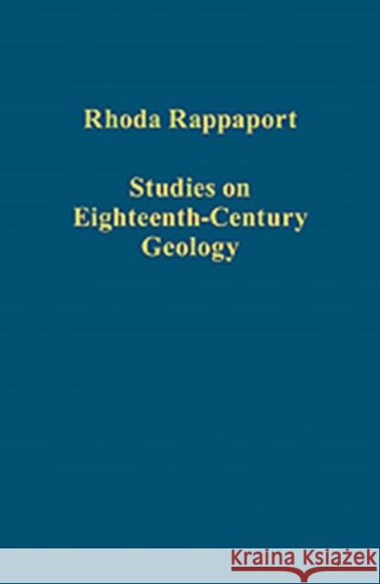Studies on Eighteenth-Century Geology Rhoda Rappaport Kenneth L. Taylor Martin J.S. Rudwick 9781409429593 Ashgate Publishing Limited