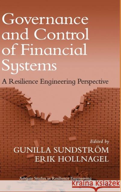 Governance and Control of Financial Systems: A Resilience Engineering Perspective Hollnagel, Erik 9781409429661 Ashgate Publishing Limited