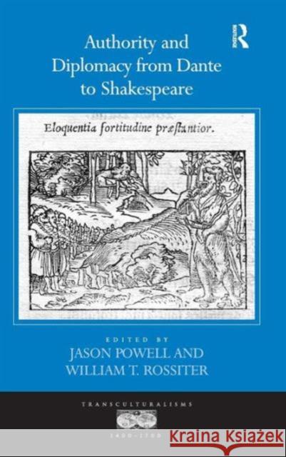 Authority and Diplomacy from Dante to Shakespeare Jason Powell William T. Rossiter  9781409430209 Ashgate Publishing Limited