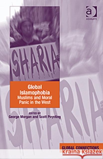 Global Islamophobia: Muslims and Moral Panic in the West Morgan, George 9781409431190