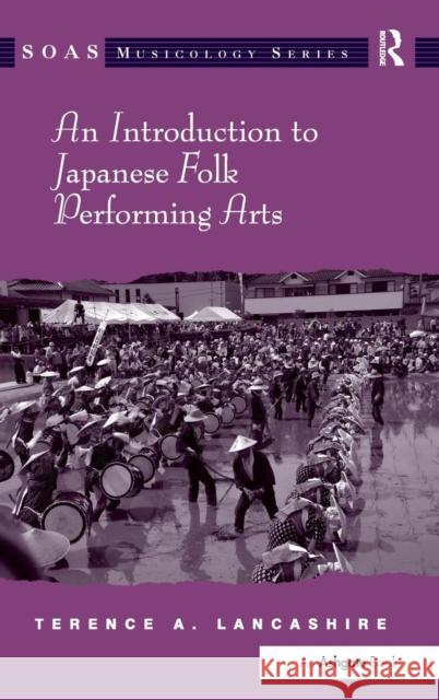 An Introduction to Japanese Folk Performing Arts Terence A. Lancashire   9781409431336 Ashgate Publishing Limited