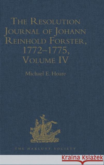 The Resolution Journal of Johann Reinhold Forster, 1772-1775: Volume IV Hoare, Michael E. 9781409432548 The Hakluyt Society