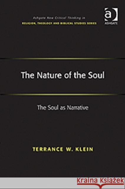 The Nature of the Soul : The Soul as Narrative Terrance W. Klein   9781409432968 Ashgate Publishing Limited