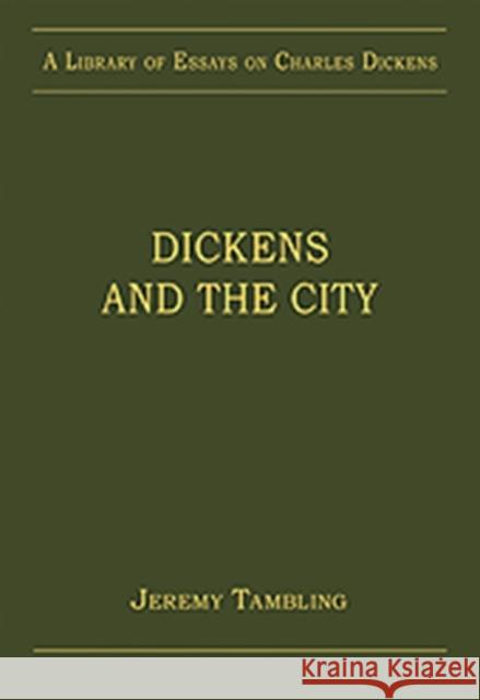 Dickens and the City Jeremy Tambling   9781409433095 Ashgate Publishing Limited