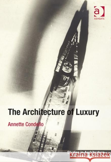 The Architecture of Luxury. by Annette Condello Condello, Annette 9781409433217 Ashgate Publishing Limited