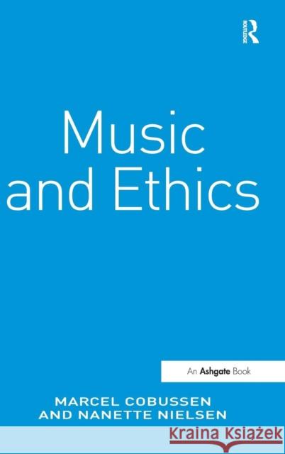 Music and Ethics Marcel Cobussen 9781409434962 Ashgate Publishing