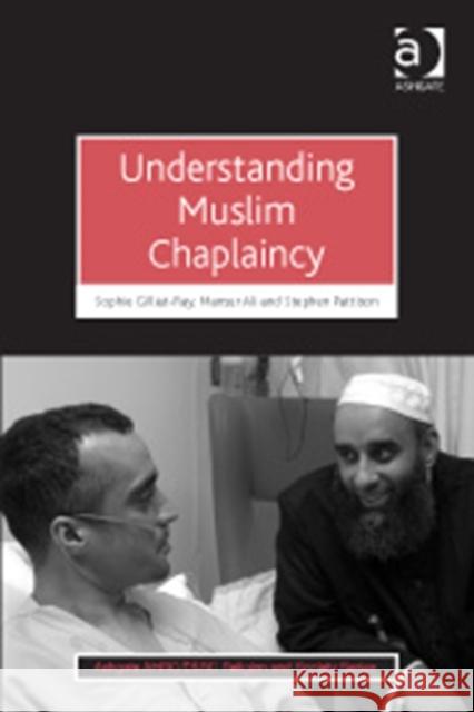 Understanding Muslim Chaplaincy Gilliat-Ray, Sophie 9781409435938